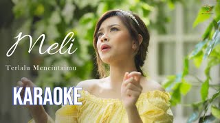MELI LEE TERLALU MENCINTAIMU KARAOKE