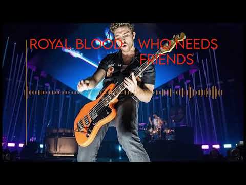 Royal Blood - Who Needs Friends Backing Track