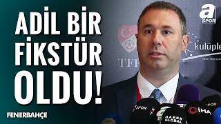 Fenerbahçe Başkanvekili Barış Göktürk: "Adil Bir Fikstür Oldu" screenshot 2