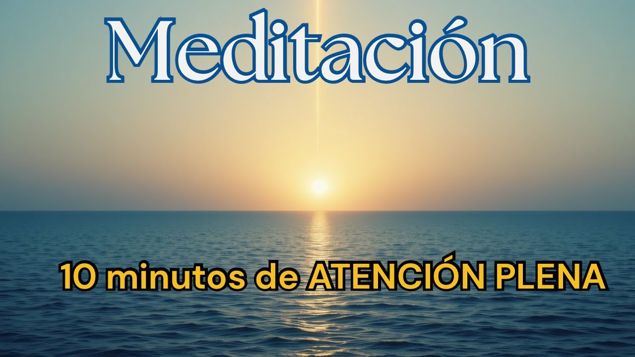 Meditación guiada 10 minutos de atención plena Mindfulness - YouTube