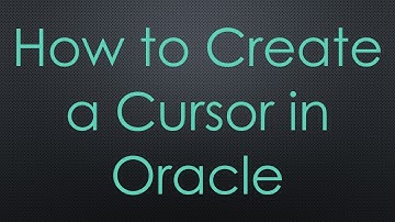 How to Create a Cursor in Oracle