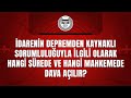 İdarenin Depremden Kaynaklı Sorumluluğuyla İlgili Olarak Hangi Sürede, Hangi Mahkemede Dava Açılır?