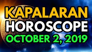 KAPALARAN HOROSCOPE OCTOBER 2, 2019