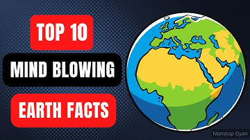 Top 10 Surprising Facts About Earth You Didn