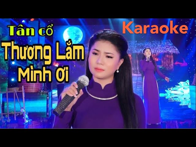 KARAOKE Tân Cổ THƯƠNG LẮM MÌNH ƠI