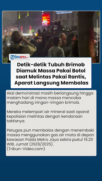 Tubuh Brimob Diamuk Massa Pakai Botol saat Melintas Pakai Rantis, Aparat Membalas Pakai Gas Air Mata