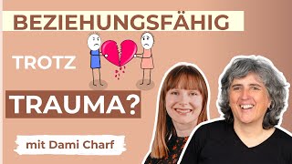 Wie werde ich beziehungsfähig trotz Trauma? ✨ Mit Traumatherapeutin Dami Charf