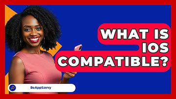 What Is iOS Compatible? - Be App Savvy