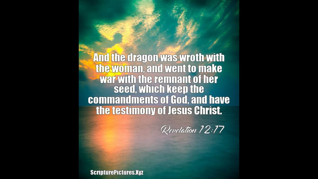 Revelation 12:17: And the dragon was wroth with the woman, and went ...