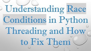 Understanding Race Conditions in Python Threading and How to Fix Them