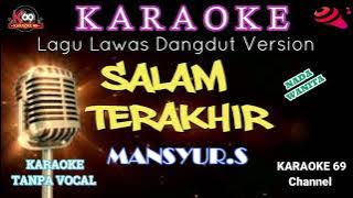 Salam Terakhir Karaoke Version/ Nada Wanita/ Dangdut Kenangan/ Mansyur S