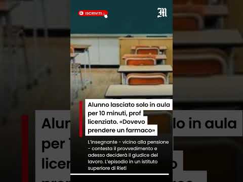 Video Alunno lasciato solo in aula per 10 minuti, prof licenziato. «Dovevo prendere un farmaco»