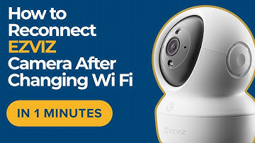 How to Reconnect EZVIZ Camera After Changing Wi Fi