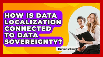 How Is Data Localization Connected To Data Sovereignty? - BusinessGuide360.com