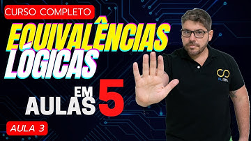 Curso completo de EQUIVALÊNCIAS LÓGICAS  em 5 aulas - Aula 3