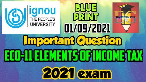 ECO-11 ELEMENTS OF INCOME TAX || JUNE EXAM 2021 IMPORTANT QUESTION