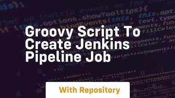 Groovy script to create jenkins pipeline job