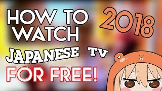 How To Watch Japanese TV For FREE! (OUTDATED)
