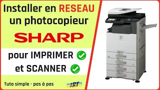 Comment installer un photocopieur SHARP en Réseau pour imprimer et scanner #Tuto