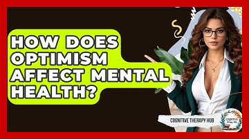 How Does Optimism Affect Mental Health? - Cognitive Therapy Hub