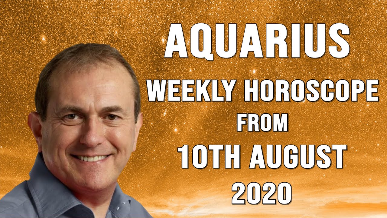 Aquarius Weekly Horoscope from 10th August 2020 YouTube