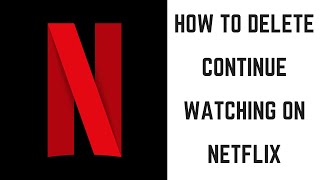 How to Delete Continue Watching on Netflix