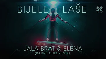 Jala Brat & Elena - Bijele Flase (SNS Club Remix)