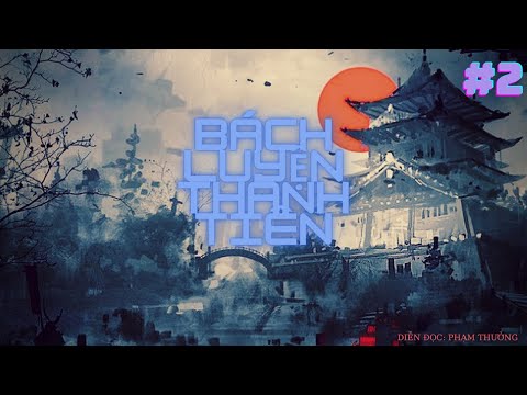 BÁCH LUYỆN THÀNH TIÊN - TẬP 02 (CHƯƠNG 4) - TRUYỆN TIÊN HIỆP RẤT HAY - MC PHẠM THƯỞNG DIỄN ĐỌC