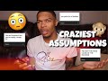 REACTING TO PEOPLE&#39;S CRAZIEST ASSUMPTIONS ABOUT ME! (THE TRUTH)