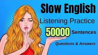 Slow English Listening Practice “50000” Sentences questions and answers 