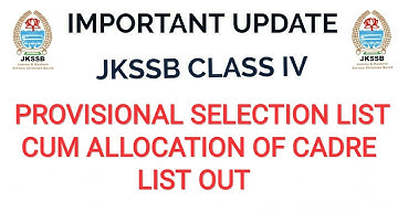 #jkssb|JKSSB CLASS IV UPDATES|JKSSB CLASS IV PROVISIONAL SELECTION LIST CUM ALLOCATION OF CADRE LIST