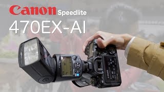 Canon AI flash light First Lok: Canon Speedlite 470EX-AI at CP  2018