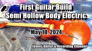 First Electric Guitar Build - Semi Hollow Body Kit - May 10, 2024