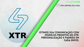 XTR-Central de E-mail: Criando modelos personalizados com consistência e eficiência