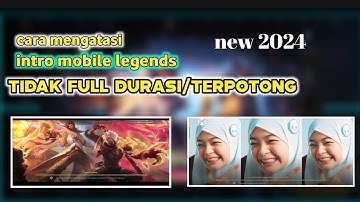 Cara Mengatasi Intro Mobile Legends Terpotong -terbaru 2024