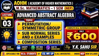 Subnormal Series, Normal Series &amp; Composition Series | Advanced Abstract Algebra | MSc Mathematics