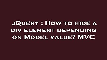 jQuery : How to hide a div element depending on Model value? MVC