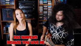 Kaz Hawkins - Because you love me (by Giulia Sirbu & Andrei Cerbu)