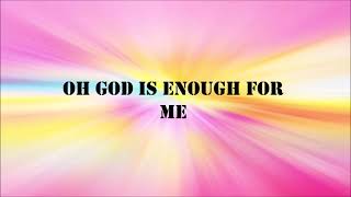 God is enough with lyrics only