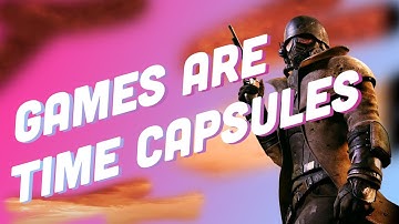 Video Games: The Ultimate Time Capsule