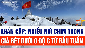 Khẩn cấp: Nhiều nơi chìm trong giá rét dưới 0 độ C từ đầu tuần