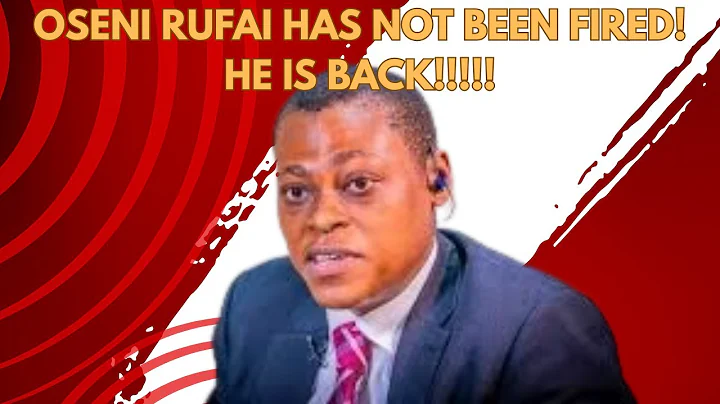 Oseni Rufai Has Not Been Fired! He Is Back!!!!!