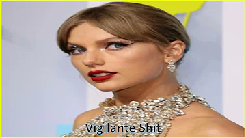 Taylor Swift  -  Vigilante Shit