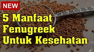 5 Manfaat Fenugreek Untuk Kesehatan