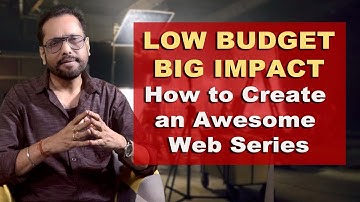 7 Steps to Create a Powerful Web Series on a Low Budget