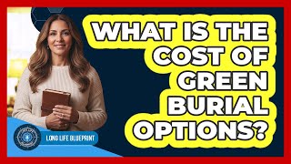 What Is The Cost Of Green Burial Options?