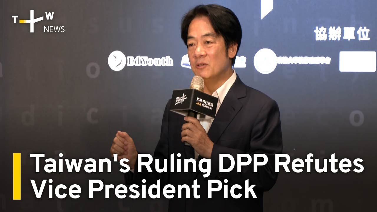 Taiwan's Ruling DPP Refutes Vice President Pick Speculation ...