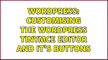 Wordpress: Customising the WordPress TinyMce editor and it