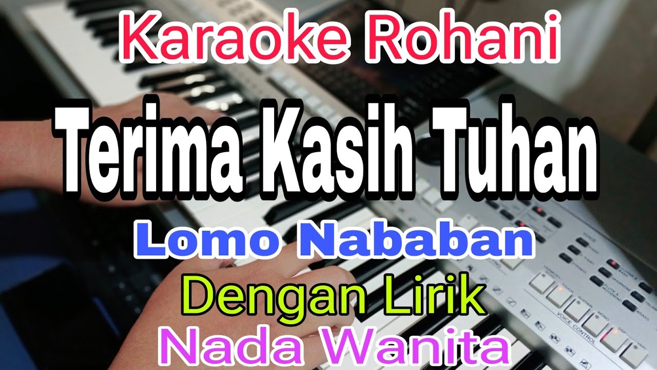 TERIMA KASIH TUHAN | KARAOKE NADA WANITA | LOMO NABABAN | KARAOKE ROHANI