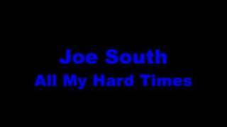 All My Hard Times by Joe South